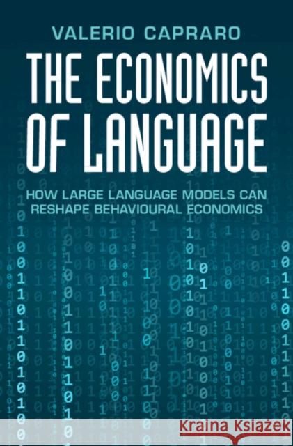The Economics of Language: How Large Language Models Can Reshape Behavioural Economics Valerio (Universita degli Studi di Milano-Bicocca) Capraro 9781009733045