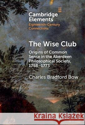 The Wise Club Charles Bradford (University of Aberdeen) Bow 9781009734622 Cambridge University Press