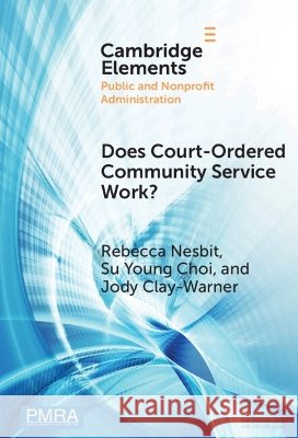 Does Court-Ordered Community Service Work?: Evidence from a Case Study Jody (University of Georgia) Clay-Warner 9781009747240 Cambridge University Press