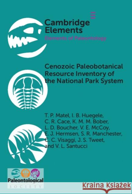 Cenozoic Paleobotanical Resource Inventory of the National Park System J. S. (National Park Service) Tweet 9781009770484 Cambridge University Press