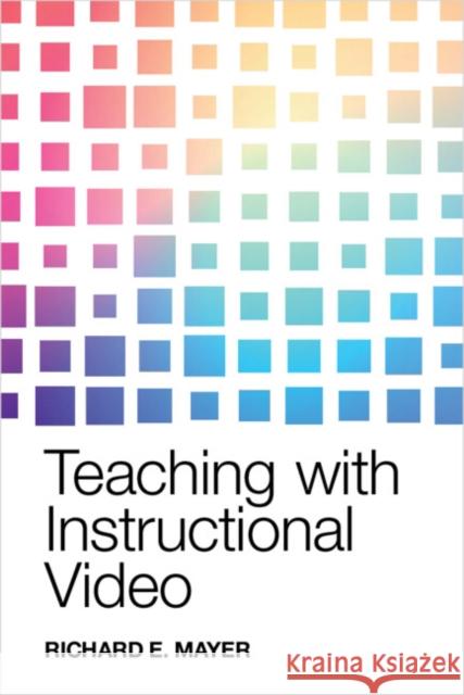 Teaching with Instructional Video Richard E. Mayer 9781009776684