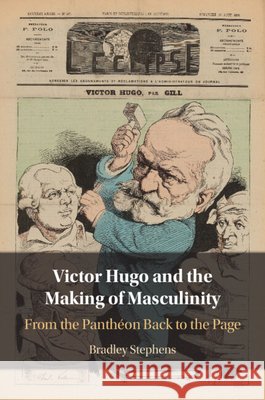 Victor Hugo and the Making of Masculinity Bradley (University of Bristol) Stephens 9781009789615