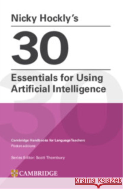 Nicky Hockly’s 30 Essentials for Using Artificial Intelligence Paperback Nicky Hockly 9781009804523