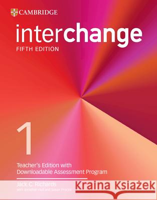 Interchange Level 1 Teacher's Edition with Downloadable Assessment Program Jack C. Richards Jonathan Hull Susan Proctor 9781009825863