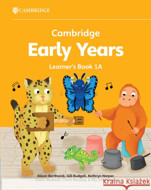 Cambridge Early Years Learner's Book 1A Alison Borthwick, Gill Budgell, Kathryn Harper 9781009984966 Cambridge University Press & Assessment