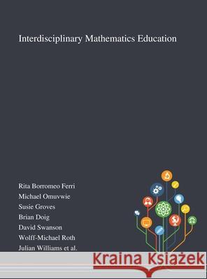 Interdisciplinary Mathematics Education Rita Borromeo Ferri                      Michael Omuvwie                          Susie Groves 9781013267475