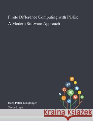 Finite Difference Computing With PDEs: A Modern Software Approach Langtangen H P 9781013268502 Saint Philip Street Press