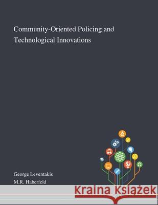 Community-Oriented Policing and Technological Innovations George Leventakis, Mr Haberfeld 9781013269240