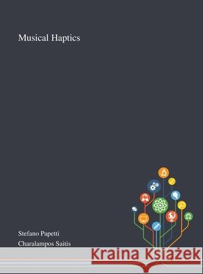 Musical Haptics Stefano Papetti, Charalampos Saitis 9781013269714