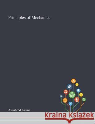 Principles of Mechanics Salma Alrasheed 9781013271588