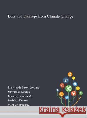 Loss and Damage From Climate Change Joanne Linnerooth-Bayer, Swenja Surminski, Laurens M Bouwer 9781013271991