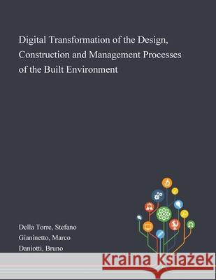 Digital Transformation of the Design, Construction and Management Processes of the Built Environment Stefano Dell Marco Gianinetto Bruno Daniotti 9781013272523 Saint Philip Street Press