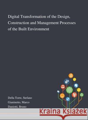 Digital Transformation of the Design, Construction and Management Processes of the Built Environment Stefano Dell Marco Gianinetto Bruno Daniotti 9781013272530
