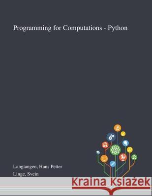 Programming for Computations - Python Hans Petter Langtangen, Svein Linge 9781013273384
