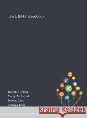 The EBMT Handbook Nicolaus Kröger, Mohamad Mohty, Carlo Dufour 9781013273674