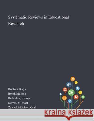 Systematic Reviews in Educational Research Katja Buntins, Melissa Bond, Svenja Bedenlier 9781013273889 Saint Philip Street Press
