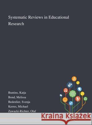 Systematic Reviews in Educational Research Katja Buntins, Melissa Bond, Svenja Bedenlier 9781013273896