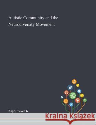 Autistic Community and the Neurodiversity Movement Steven K Kapp 9781013274107 Saint Philip Street Press