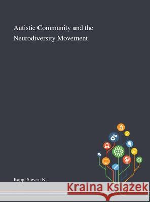Autistic Community and the Neurodiversity Movement Steven K Kapp 9781013274114 Saint Philip Street Press