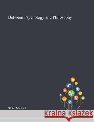 Between Psychology and Philosophy Michael Slote 9781013275180