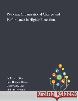 Reforms, Organizational Change and Performance in Higher Education Kirsi Pulkkinen, Hanne Foss Hansen, Lars Geschwind 9781013275401