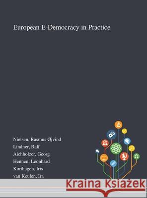 European E-Democracy in Practice Rasmus Nielsen Ralf Lindner Georg Aichholzer 9781013276255 Saint Philip Street Press