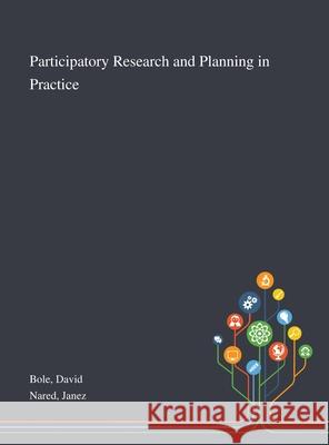 Participatory Research and Planning in Practice David Bole Janez Nared 9781013276637