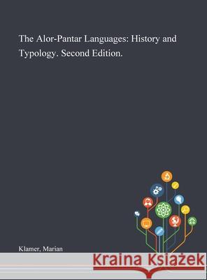 The Alor-Pantar Languages: History and Typology. Second Edition. Marian Klamer 9781013287732 Saint Philip Street Press