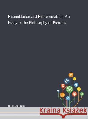 Resemblance and Representation: An Essay in the Philosophy of Pictures Ben Blumson 9781013288074 Saint Philip Street Press