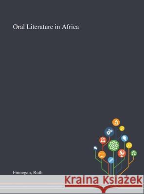 Oral Literature in Africa Ruth Finnegan 9781013288197 Saint Philip Street Press