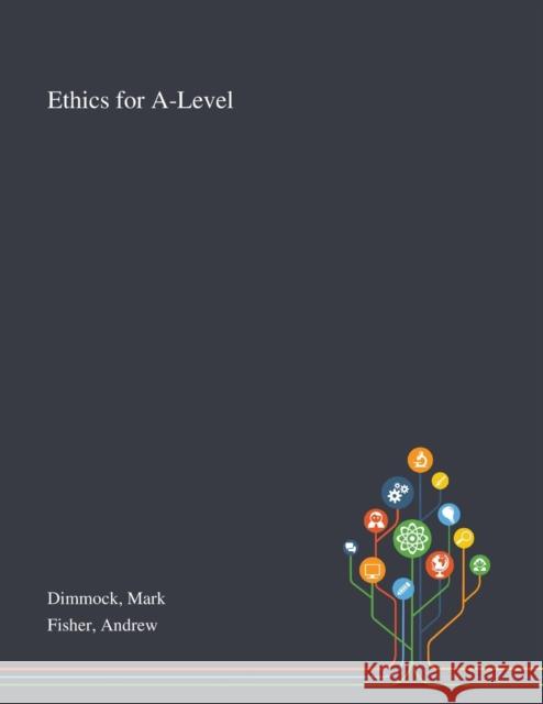 Ethics for A-Level Mark Dimmock, Andrew Fisher 9781013288784 Saint Philip Street Press