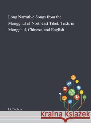 Long Narrative Songs From the Mongghul of Northeast Tibet: Texts in Mongghul, Chinese, and English Dechun Li 9781013288814 Saint Philip Street Press