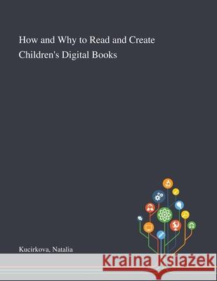 How and Why to Read and Create Children's Digital Books Natalia Kucirkova 9781013291524 Saint Philip Street Press