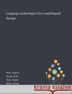 Language Technologies for a Multilingual Europe Andreas Witt Felix Sasaki Daniel Stein 9781013291968