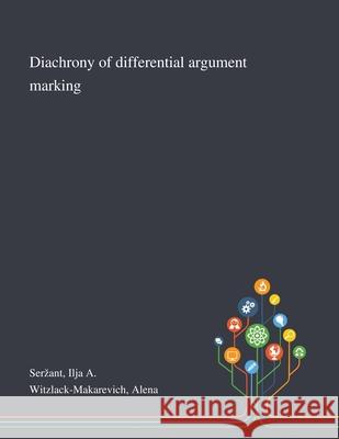 Diachrony of Differential Argument Marking Ilja A. Serzant Alena Witzlack-Makarevich 9781013292026