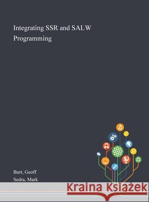 Integrating SSR and SALW Programming Geoff Burt Mark Sedra 9781013292392