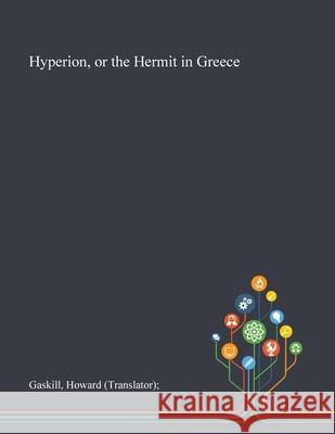 Hyperion, or the Hermit in Greece Howard (translator) Gaskill 9781013292569