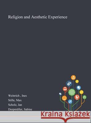 Religion and Aesthetic Experience Ines Weinrich Max Stille Jan Scholz 9781013292798