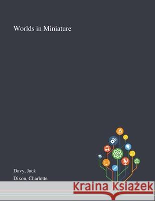 Worlds in Miniature Jack Davy, Charlotte Dixon 9781013293580 Saint Philip Street Press