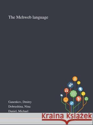 The Mehweb Language Dmitry Ganenkov, Nina Dobrushina, Michael Daniel 9781013294518 Saint Philip Street Press