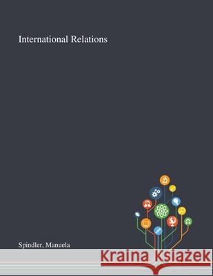 International Relations Manuela Spindler 9781013294969