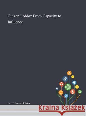 Citizen Lobby: From Capacity to Influence Leif Thomas Olsen 9781013295690