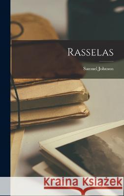 Rasselas Samuel Johnson   9781016067492 Publisher Not Identified