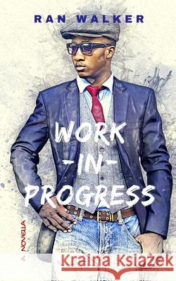 Work-In-Progress: A Novella Ran Walker 9781020001079 45 Alternate Press, LLC