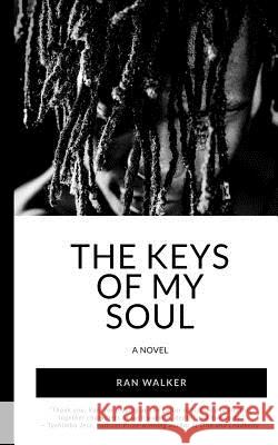 The Keys of My Soul Ran Walker 9781020001109 45 Alternate Press, LLC