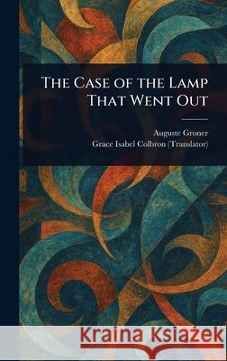 The Case of the Lamp That Went Out Auguste Groner Grace Isabel Colbron 9781025234656 Anson Street Press