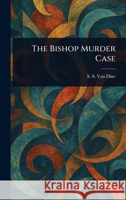 The Bishop Murder Case S. S. Va 9781025235585 Anson Street Press