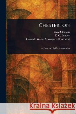 Chesterton Cyril Clemens E. C. (Edmund Clerihew) Bentley Conrado Walter Massaguer 9781025235653