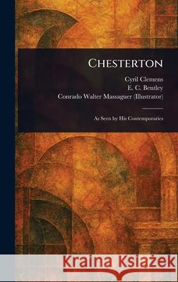Chesterton Cyril Clemens E. C. (Edmund Clerihew) Bentley Conrado Walter Massaguer 9781025235660