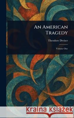 An American Tragedy Theodore Dreiser 9781025235899 Anson Street Press